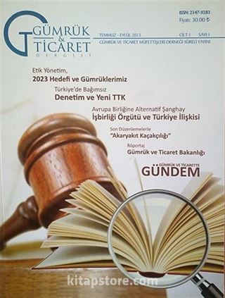 Gümrük ve Ticaret Dergisi Sayı:1 Temmuz-Eylül 2013