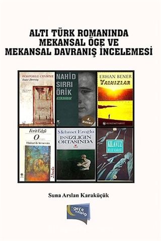 Altı Türk Romanında Mekansal Öğe ve Mekansal Davranış İncelemesi