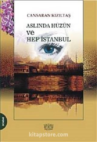 Aslında Hüzün ve Hep İstanbul