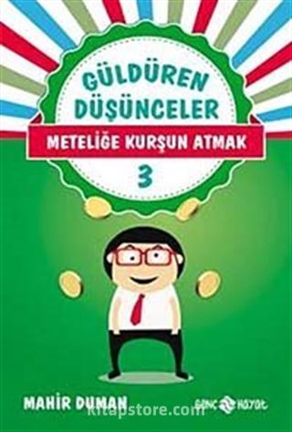 Meteliğe Kurşun Atmak / Güldüren Düşünceler 3