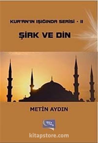 Şirk ve Din / Kur'an'ın Iığında Serisi 2