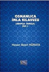 Osmanlıca İmla Kılavuzu (Arapça-Farsça) Cilt 1