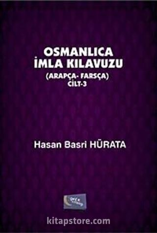 Osmanlıca İmla Kılavuzu (Arapça-Farsça) Cilt 3