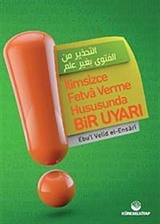 İlimsizce Fetva Verme Hususunda Bir Uyarı