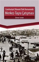 Cumhuriyet Dönemi Türk Romanında Merkez-Taşra Çatışması