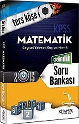 2015 KPSS Matematik Ters Köşe Çözümlü Soru Bankası