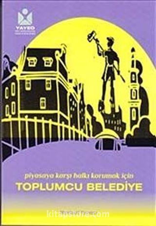 Piyasaya Karşı Halkı Korumak İçin Toplumcu Belediye