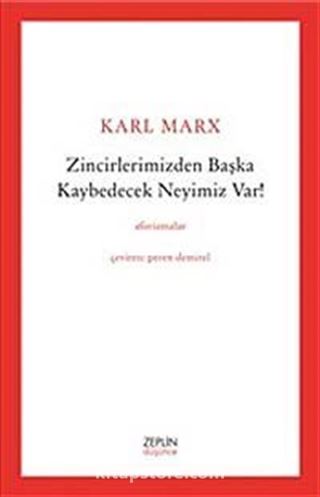 Zincirlerimizden Başka Kaybedecek Neyimiz Var