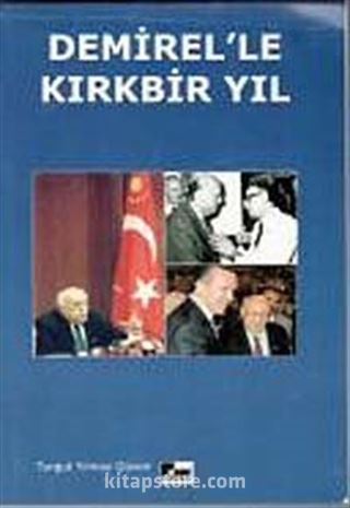 Demirel'le Kırkbir Yıl