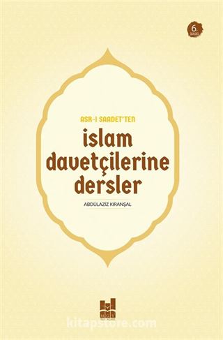 Asr-ı Saadet'ten İslam Davetçilerine Dersler