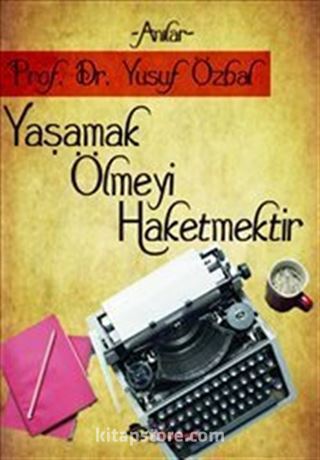 Yaşamak Ölmeyi Haketmektir