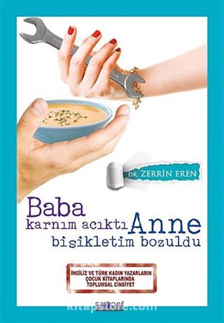 Baba Karnım Acıktı Anne Bisikletim Bozuldu