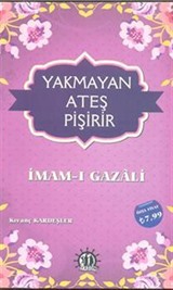 Yakmayan Ateş Pişirir - İmam Gazali