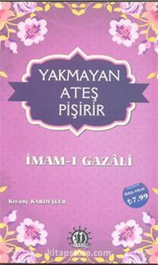 Yakmayan Ateş Pişirir - İmam Gazali