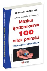 Meşhur İşadamlarının 100 Ortak Prensibi / Patronları Zirveye Taşıyan Kurallar