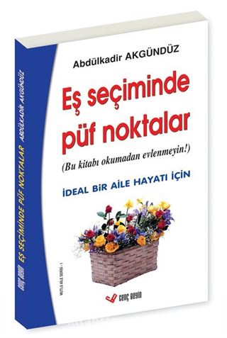 Eş Seçiminde Püf Noktalar (Bu Kitabı Okumadan Evlenmeyin!) / İdeal Bir Aile Hayatı İçin