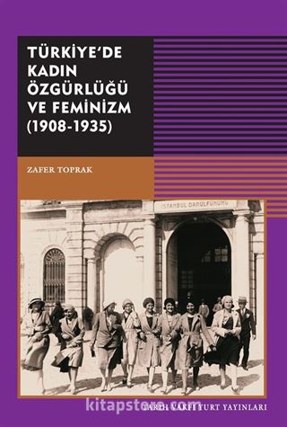 Türkiye'de Kadın Özgürlüğü ve Feminizm (1908-1935)