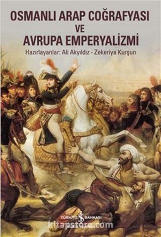 Osmanlı Arap Coğrafyası ve Avrupa Emperyalizmi