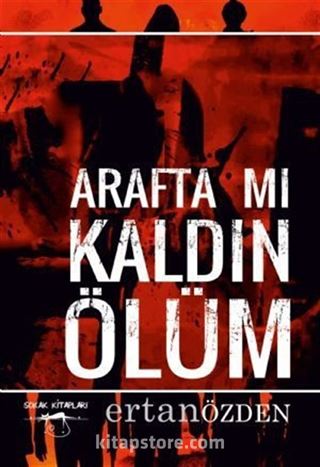 Arafta mı Kaldın Ölüm