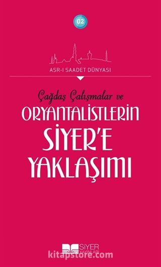 Çağdaş Çalışmalar ve Oryantalistlerin Siyer'e Yaklaşımı