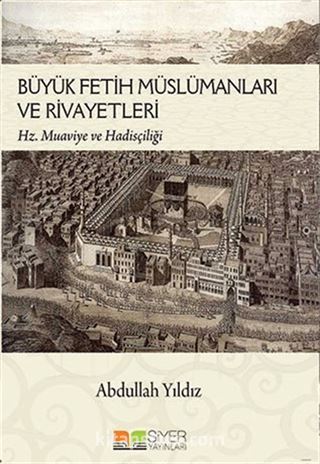 Büyük Fetih Müslümanları ve Rivayetleri