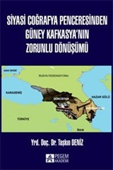 Siyasi Coğrafya Penceresinden Güney Kafkasya'nın Zorunlu Dönüşümü