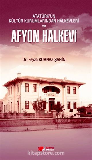 Atatürk'ün Kültür Kurumlarından Halkevleri ve Afyon Halkevi