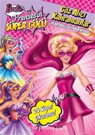 Barbie Prensesin Süper Gücü - Göz Alıcı Kahramanlar Çıkartmalı Boyama Kitabı