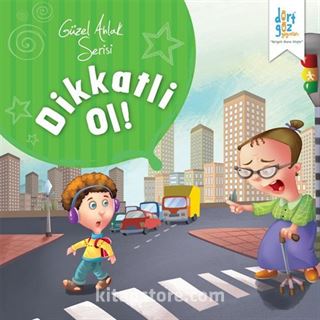 Dikkatli Ol! / Güzel Ahlak Serisi