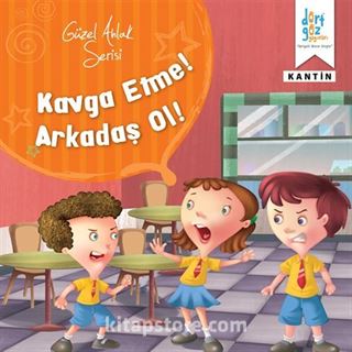 Kavga Etme! Arkdaş Ol! / Güzel Ahlak Serisi