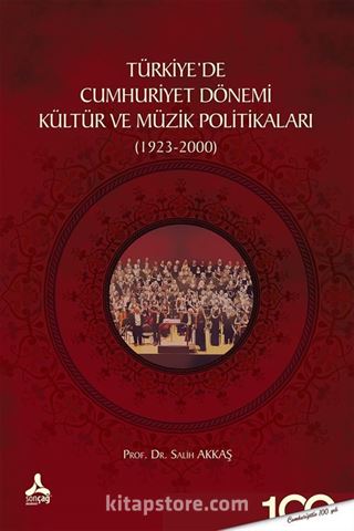 Türkiyede Cumhuriyet Dönemi Kültür Ve Müzik Politikaları (1923-2000)