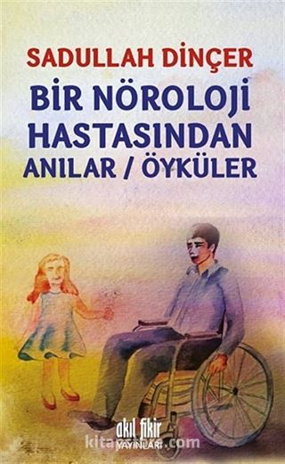 Bir Nöroloji Hastasından Anılar-Öyküler