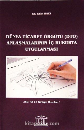 Dünya Ticaret Örgütü (DTÖ) Anlaşmalarının İç Hukukta Uygulanması