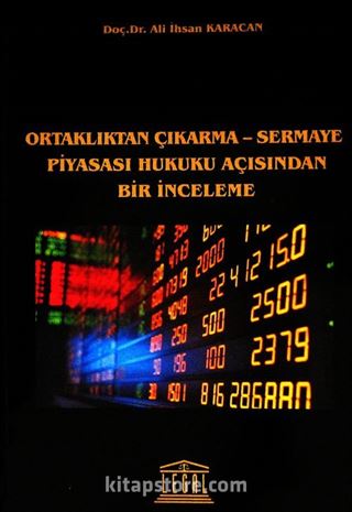 Ortaklıktan Çıkarma - Sermaye Piyasası Hukuku Açısından Bir İnceleme