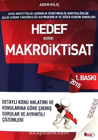 2015 Makro İktisat Hedef Serisi / KPSS-Müfettişlik-Uzmanlık-Denetmenlik-Kontrolörlük-Gelir Uzman Yardımcılığı-Kaymakamlık ve Diğer Kurum Sınavları