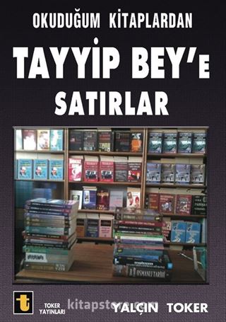 Okuduğum Kitaplardan Tayyip Bey'e Satırlar