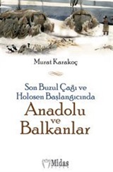 Son Buzul Çağı ve Holosen Başlangıcında Anadolu ve Balkanlar