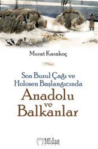 Son Buzul Çağı ve Holosen Başlangıcında Anadolu ve Balkanlar