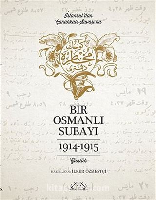 Bir Osmanlı Subayı İstanbul'dan Çanakkale Savaşı'na Günlük 1914-1915