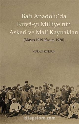 Batı Anadolu'da Kuva-yı Milliye'nin Askeri ve Mali Kaynakları