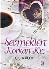 Sevmekten Korkan Kız