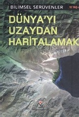 Dünyayı Uzaydan Haritalamak / Bilimsel Serüvenler