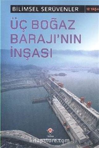 Üç Boğaz Barajının İnşası / Bilimsel Serüvenler