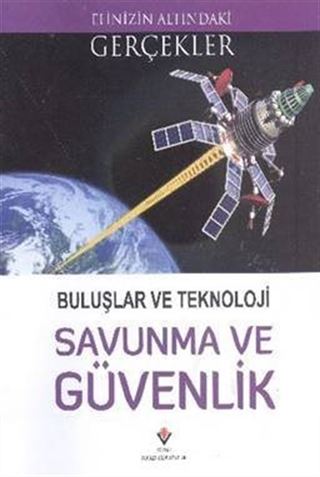 Buluşlar ve Teknoloji Savunma ve Güvenlik / Elinizin Altındaki Gerçekler