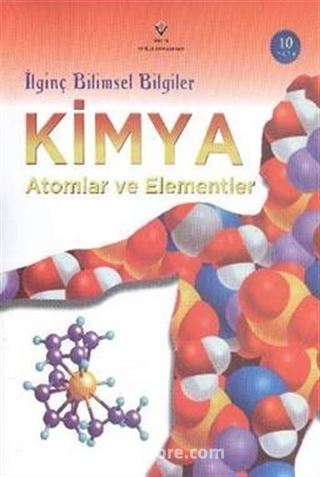 Kimya Atomlar ve Elementler / İlginç Bilimsel Bilgiler