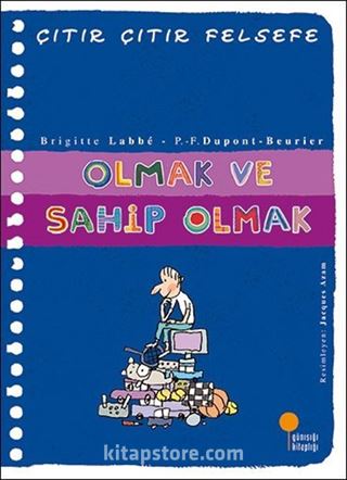 Olmak ve Sahip Olmak Çıtır Çıtır Felsefe (27. Kitap)