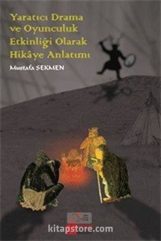 Yaratıcı Drama ve Oyunculuk Etkinliği Olarak Hikaye Anlatımı