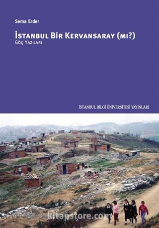 İstanbul Bir Kervansaray mı?