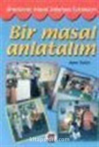 Bir Masal Anlatalım/Hikaye Anlatma Teknikleri