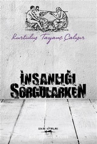 İnsanlığı Sorgularken